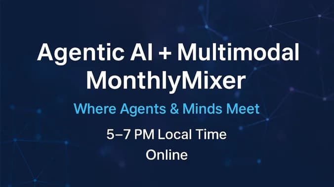 image showcasing event: Agentic AI Multimodal MonthlyMixer - Where Agents Minds Meet