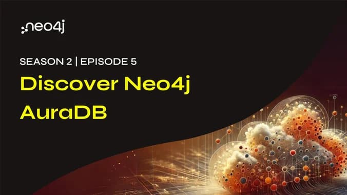 image showcasing event: Discover Neo4j AuraDB - S02E05
